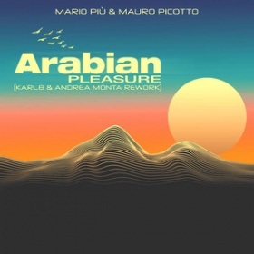 MARIO PIÙ & MAURO PICOTTO - ARABIAN PLEASURE (KARL8 & ANDREA MONTA REWORK)